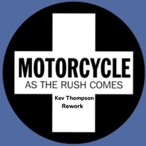 Motorcycle As the rush comes  (Kev Thompson Rework)  **FREE DOWNLOAD**