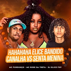 HAHAHAHA ELICE BANDIDO CANALHA VS SENTA MENINA (DJ ELICE FXP)MC ROSE