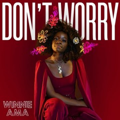 Dont Worry (Winnie Ama) from the 2023 EP 'Here I Go'