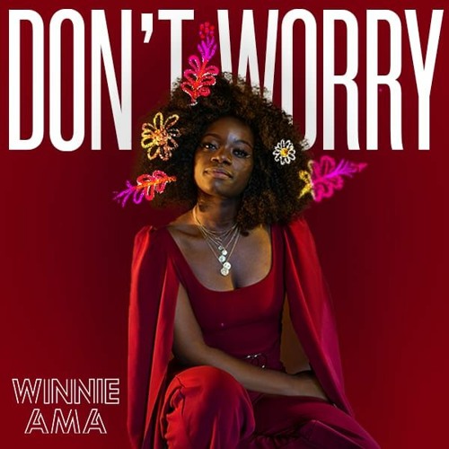Dont Worry (Winnie Ama) from the 2023 EP 'Here I Go'