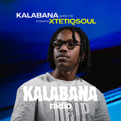 Kalabana Radio Show, Guest Mix Presents | XtetiQsoul