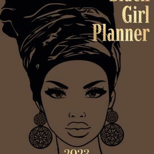 download KINDLE 💌 Black Girl Planner 2023 Weekly and Monthly Planner: Afrocentric Pl