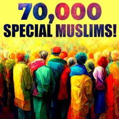4 QUALITIES OF 70,000 MUSLIMS MUHAMMAD (ﷺ) PREDICTED!