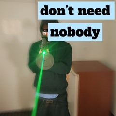 K baby - don’t need nobody