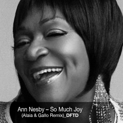Ann Nesby – So Much Joy (Alaia & Gallo Remix)_DFTD