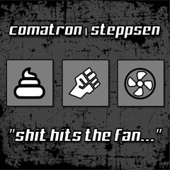 Comatron & Steppsen - Shit hits the fan