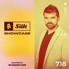 Monstercat Silk Showcase 718 (Hosted by Sundriver)