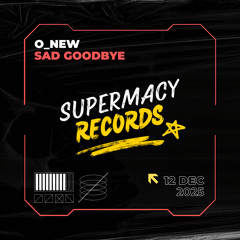 O_New - Sad Goodbye (Original Mix)