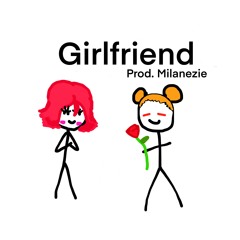 Girlfriend (prod. Milanezie)