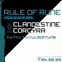 Rule Of Rune - February 26th - Clandestine & Corcyra LIVE (twitch.tv/RuleOfRune)