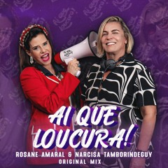 Rosane Amaral feat. Narcisa Tamborindeguy - Ai Que Loucura (Original Mix)