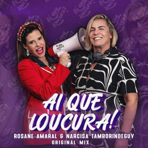 Rosane Amaral feat. Narcisa Tamborindeguy - Ai Que Loucura (Original Mix)
