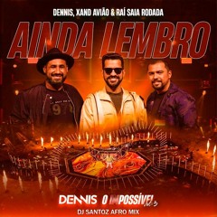 DENNIS - Ainda Lembro (Dj Santoz Afro Mix)[FREE DOWNLOAD]