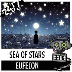 Eufeion - Sea of Stars - (24/7) - OUT NOW!!