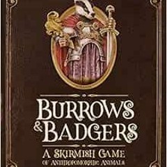READ PDF ✉️ Burrows & Badgers: A Skirmish Game of Anthropomorphic Animals by Michael