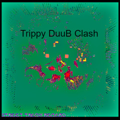 Trippy Duub Clash [ Dope Your Baas ]