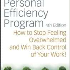 [ACCESS] EBOOK 📌 The Personal Efficiency Program: How to Stop Feeling Overwhelmed an