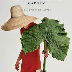 DOWNLOAD EBOOK 💏 The Kinfolk Garden: How to Live with Nature by  John Burns EBOOK EP