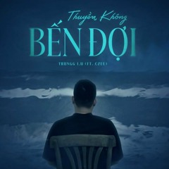 Thuyền Không Bến Đợi - Trung I.U (Wize Remix)