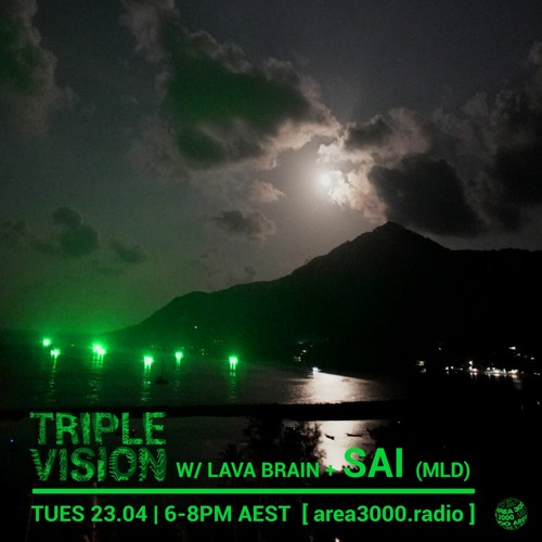 'Triple Vision' 23.04.24 w Lava Brain + SAI (MLD) [area3000.radio]