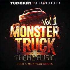 Monster Truck Theme Music Vol. 1 – He’s a Monstar (Remix) – TUDAKAY x Rio Rocket