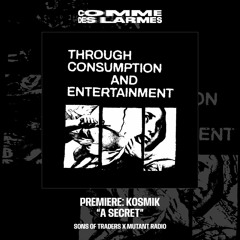 PREMIERE CDL \\ KOSMIK -  A Secret [Sons Of Traders x Mutant Radio] (2022)