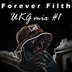 Forever Filth: UKG mix #1