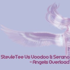 StevieTee Vs Voodoo & Serano - Angels Overload