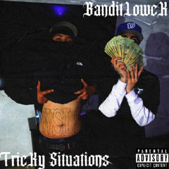 BanditLowcK “TricKy Situations”