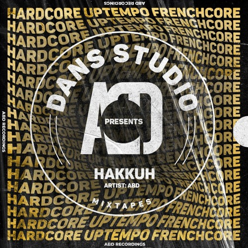 ABD Dans Studio - Hakkuh Mixtape 3.0 - Frenchcore Set (Elshout Goes Harder)