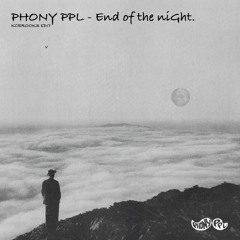 Phony Ppl - End of the niGht. (kcbrooks edit)