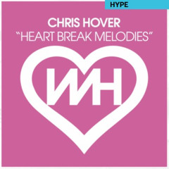 Heart Break Melodies - Chris Hover Soundcloud Edit (Whore House Records)