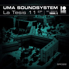 (SR022) UMA Soundsystem - LA Tesis 11 (Squal G Remix)