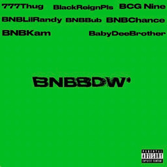BNBBDW (feat. BlackReignPls, BCG Nine, BNBLilRandy)