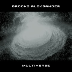 BROOKS ALEKSANDER - MULTIVERSE