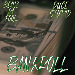 Bankroll ft DuceStupid