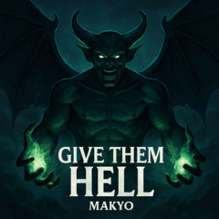 MAKYO - GIVE THEM HELL