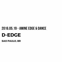 2016.05.19 - Amine Edge & DANCE @ D-Edge, Sao Paulo, BR