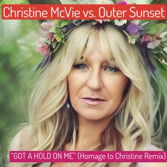 Christine McVie vs Outer Sunset GOT A HOLD ON ME (Homage To Christine Mix)
