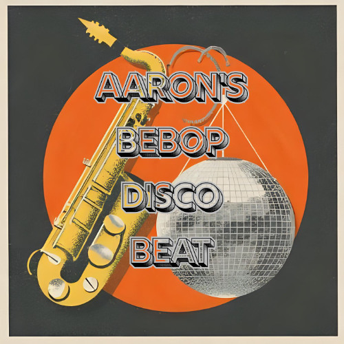Aaron's Bebop Disco Beat - Aaron