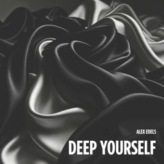 ALEX EDELS | "Deep Yourself" | Deep House & Progressive House & Tech House