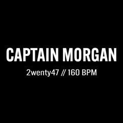 2wenty47: Captain Morgan // 160 BPM