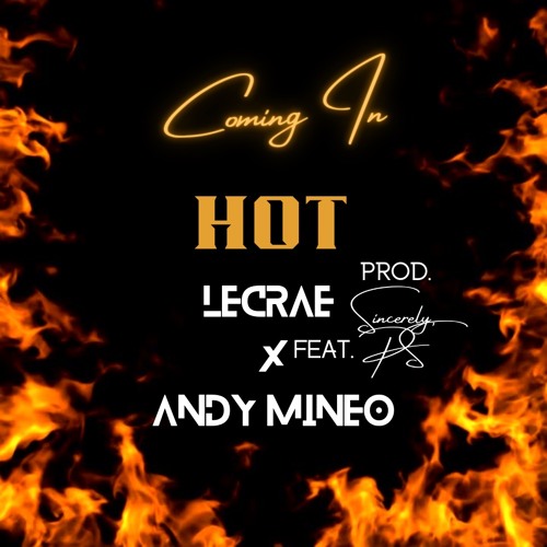 Coming In Hot - Lecrae, Andy Mineo (feat. Sincerely, PS)