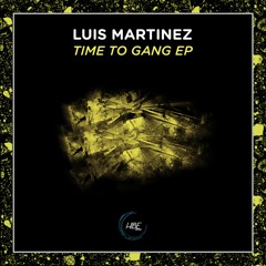Luis Martinez - Time to Gang (Original Mix)