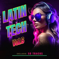LATIN TECH VOL.6 Exclusive 50 TRACKS