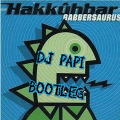 Hakkuhbar - Gabbersaurus (DJ PAPI BOOTLEG)