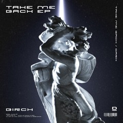 Birch - Take Me Back [Take Me Back EP]