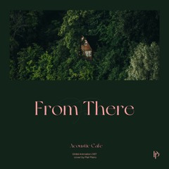 어쿠스틱 카페 (Acoustic Cafe) - From There (そこから) (지브리 애니메이션 `별을 산 날 (星をかった日)` 삽입곡) Piano Cover 피아노 커버