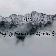 Mighty Flamez Ft Mubby Boi_-_ Aje_(MixedByStylish)..mp3