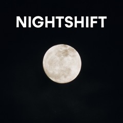 NIGHTSHIFT